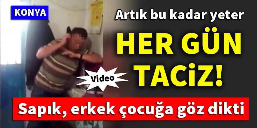 Konya'da sapık, erkek çocuğa göz dikti!