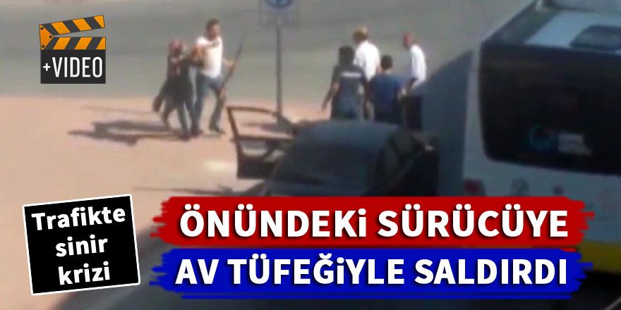 Konya'da trafikte sinir krizi! Av tüfeğiyle saldırdı