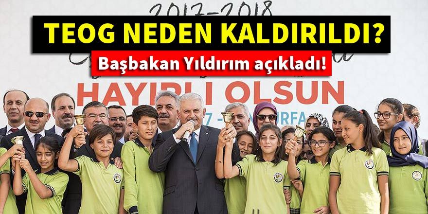 Başbakan Yıldırım TEOG'u neden kaldırdıklarını açıkladı