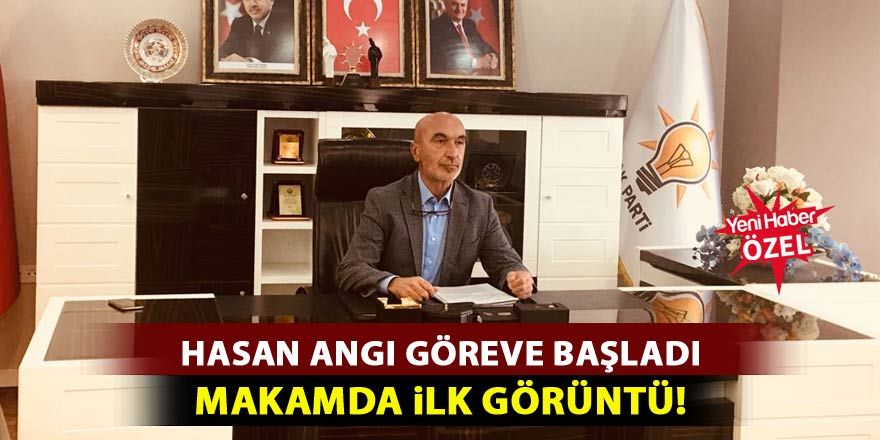 Hasan Angı görevine başladı