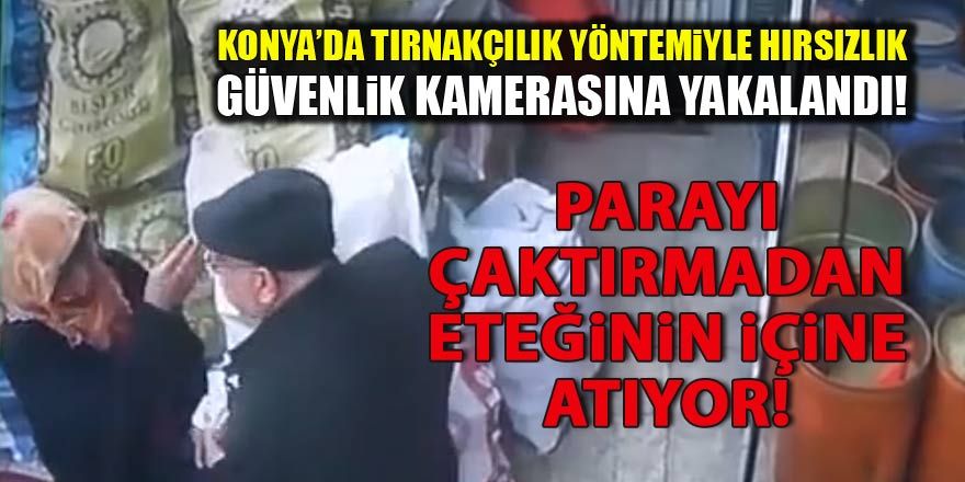 Konya'da "Tırnakçılık" yöntemiyle hırsızlık güvenlik kamerasında