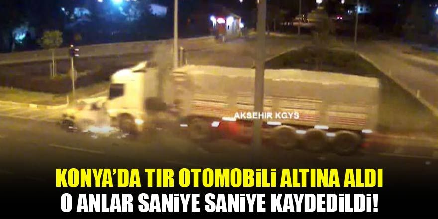 Konya’da tır otomobili altına aldı