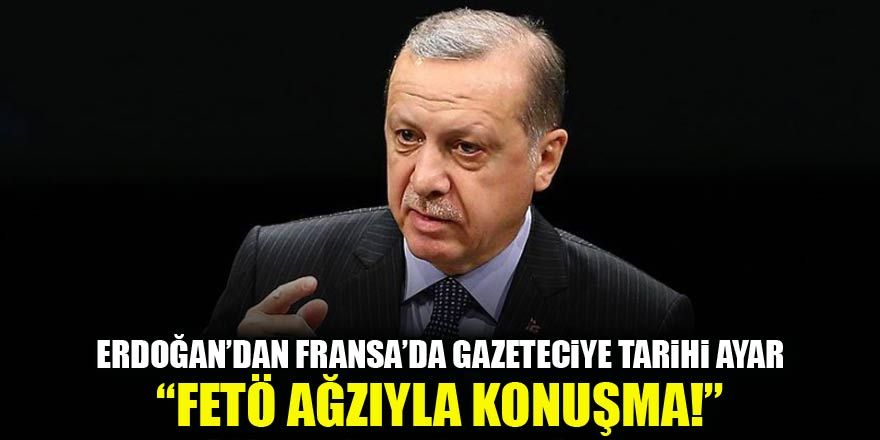 Erdoğan'dan Fransız gazeteciye tarihi ayar!